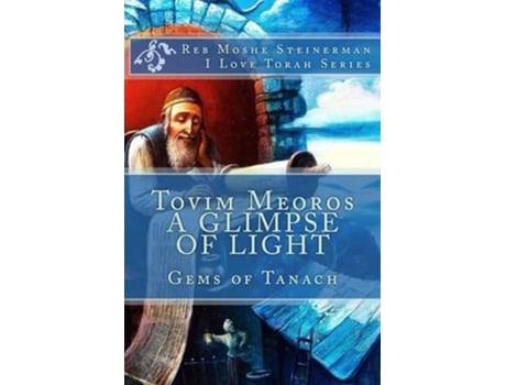 Livro Tovim Meoros A Glimpse of Light Gems of Tanach I Love Torah Series de Reb Moshe Steinerman (Inglês)