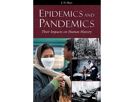 Livro Epidemics and Pandemics Their Impacts on Human History de Jo N Hays (Inglês)