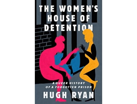 Livro The Womens House of Detention de Hugh Ryan (Inglês - Capa Dura)