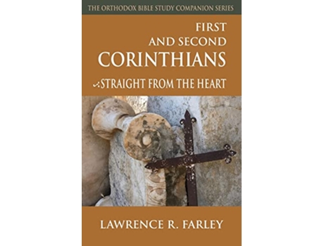 Livro First and Second Corinthians Straight From the Heart Orthodox Bible Study Companion de Lawrence R Farley (Inglês)