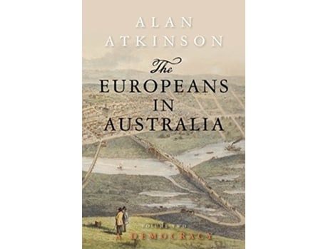 Livro The Europeans in Australia Volume Two Democracy 2 de Alan Atkinson (Inglês)