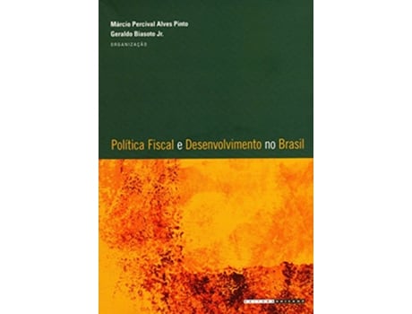 Livro Politica Fiscal E Desenvolvimento No Brasil de Marcio Percival Alves Pinto (Português do Brasil)