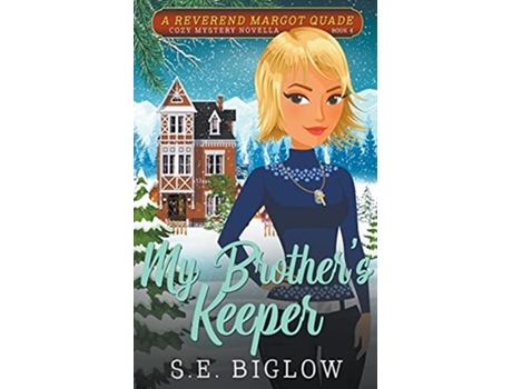 Livro My Brothers Keeper A Christian Amateur Sleuth Mystery 4 Reverend Margot Quade Cozy Mysteries de SE Biglow (Inglês)