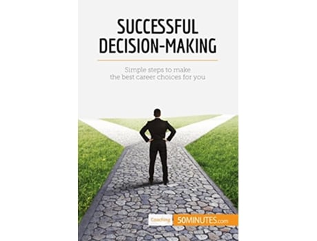 Livro Successful DecisionMaking Simple steps to make the best career choices for you Coaching de 50Minutes (Inglês)