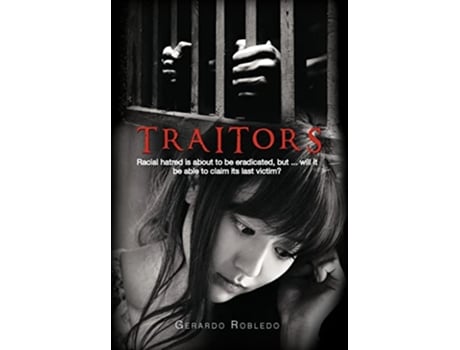 Livro Traitors Racial Hatred Is about to Be Eradicated But Will It Be Able to Claim Its Last Victim de Gerardo Robledo (Inglês)