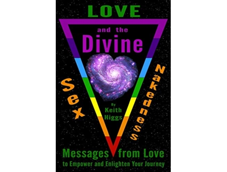 Livro Love Sex Nakedness and the Divine Messages from Love to Empower and Enhance Your Journey de Keith Higgs (Inglês)