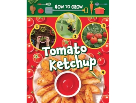 Livro How to Grow Tomato Ketchup de Ruth Owen (Inglês)