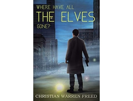 Livro Where Have All the Elves Gone de Christian Warren Freed (Inglês)