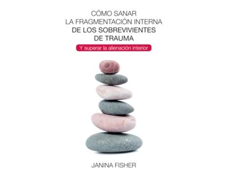 Livro Cómo Sanar La Fragmentación Interna De Los Sobrevivientes De Trauma de Janina Fisher (Espanhol)