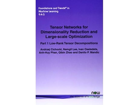 Livro Tensor Networks for Dimensionality Reduction and Largescale Optimization de Andrzej Cichocki, Namgil Lee et al. (Inglês)