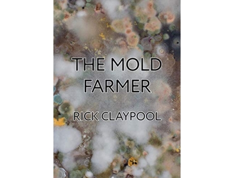 Livro The Mold Farmer de Rick Claypool (Inglês)