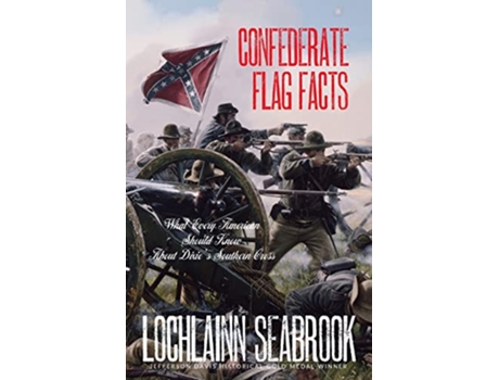 Livro Confederate Flag Facts What Every American Should Know About Dixies Southern Cross de Lochlainn Seabrook (Inglês)