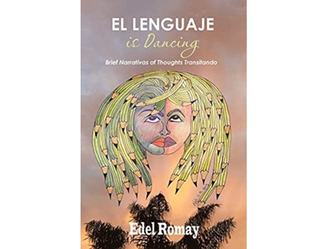 Livro El lenguaje is dancing Brief Narrativas of Thoughts Transitando Spanish Edition de Edel Romay (Espanhol)