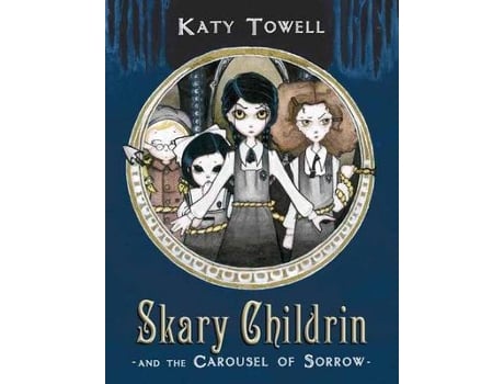 Livro Skary Childrin and the Carousel of Sorrow de Katy Towell (Inglês)