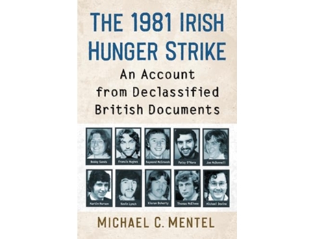 Livro 1981 Irish Hunger Strike de Michael C Mentel (Inglês)