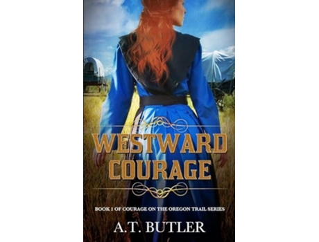 Livro Westward Courage Historical Womens Fiction de AT Butler (Inglês)