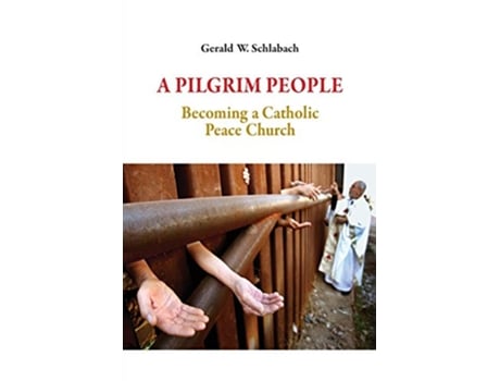 Livro A Pilgrim People Becoming a Catholic Peace Church de Gerald W Schlabach (Inglês)