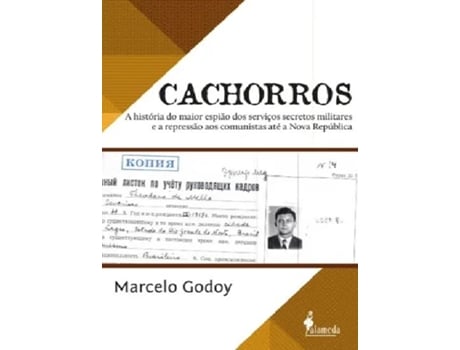 Livro Cachorros A História Do Maior Espião Dos Serviços Secretos Militares E A Repressão Aos Comunistas de MARCELO GODOY (Português)