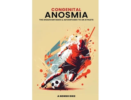 Livro Congenital Anosmia The Disadvantages and Advantages to an Athlete de A Nonso Dike (Inglês)