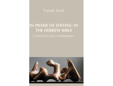 Livro In Praise of Editing in the Hebrew Bible Collected Essays in Retrospect Hebrew Bible Monographs de Yairah Amit (Inglês)