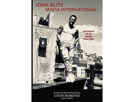 Livro John Alite Mafia International Gotti Enforcer for the Gambino Crime Family de Louis Romano John Alite (Inglês)