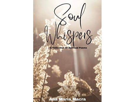 Livro Soul Whispers A Collection of Spiritual Poems de Ana Maria Macra (Inglês)