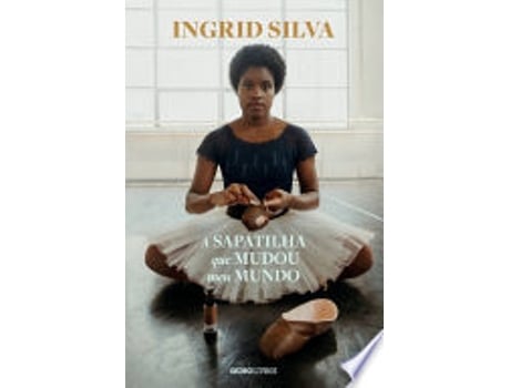 Livro A Sapatilha Que Mudou Meu Mundo de Ingrid Silva (Português do Brasil)