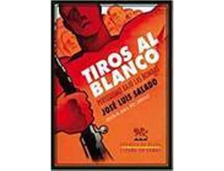 Livro Tiros Al Blanco Periodismo Bajo Las Bombas de José Luis Salado Y Juan Antonio Ríos (Espanhol)