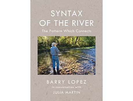 Livro Syntax of the River de Barry Lopez e Julia Martin (Inglês - Capa Dura)