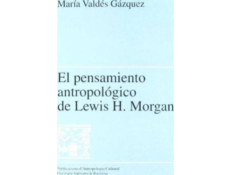 Livro El Pensamiento Antropologico de Lewis H. Morgan de Maria Valdes Gazquez (Espanhol)