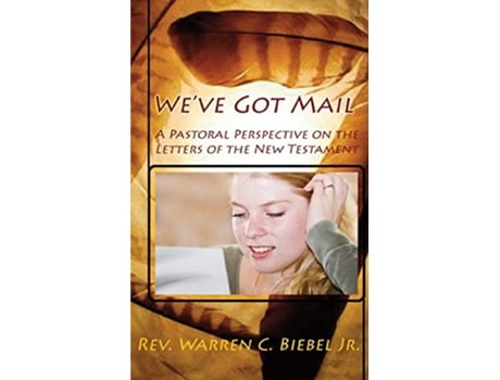 Livro Weve Got Mail The New Testament Letters in Modern English de Warren C Biebel Jr (Inglês)