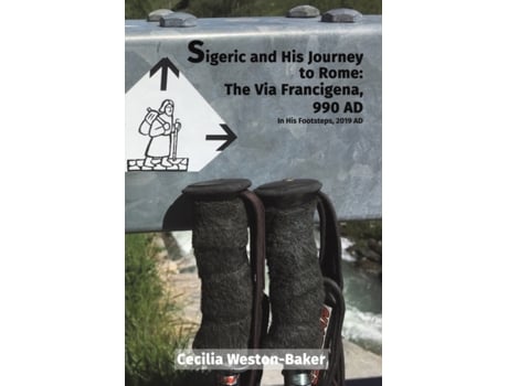 Livro sigeric and his journey to rome: the via francigena, 990 ad de cecilia weston-baker (inglês)