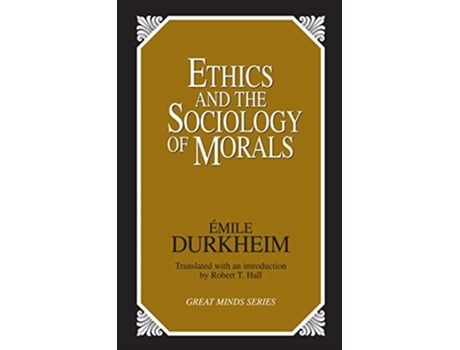 Livro Ethics and the Sociology of Morals Great Minds Series de Emile Durkheim (Inglês)