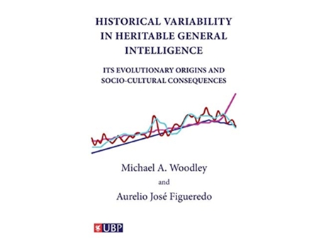 Livro Historical Variability In Heritable General Intelligence Its Evolutionary Origins and SocioCultural Consequences de Michael A Woodley (Inglês)