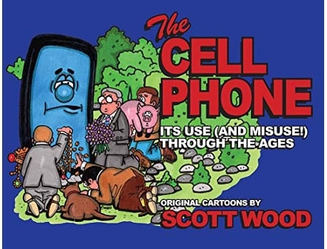 Livro The Cell Phone Its Use and Misuse Through the Ages de Scott Wood (Inglês)