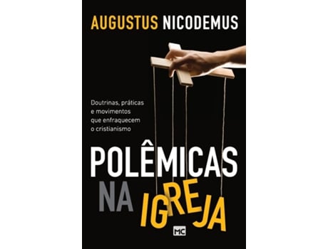 Livro Polemicas Na Igreja Doutrinas, Praticas E Movimen de Augustus Nicodemus (Português)