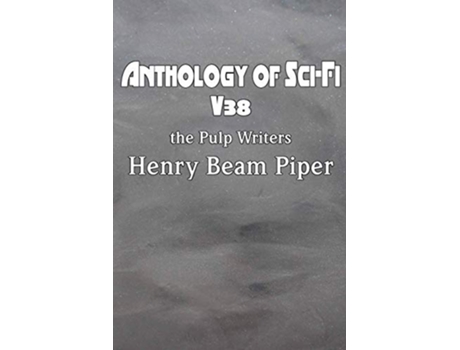 Livro Anthology of SciFi V38 the Pulp Writers Henry Beam Piper de Henry Beam Piper (Inglês)