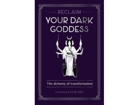 Livro Reclaim your Dark Goddess de Flavia Kate Peters (Inglês)