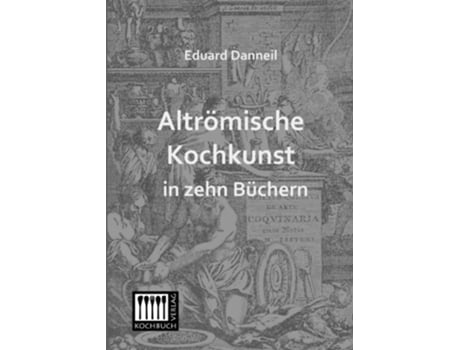 Livro Altroemische Kochkunst in zehn Buechern German Edition de Eduard Danneil (Alemão)