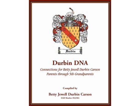 Livro Durbin DNA: Connections for Betty Jewell Durbin Carson, Parents through 5th Grandparents Betty Carson (Inglês)