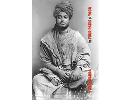 Livro The Four Paths of Yoga Jnana Yoga Raja Yoga Karma Yoga Bhakti Yoga de Swami Vivekananda (Inglês)