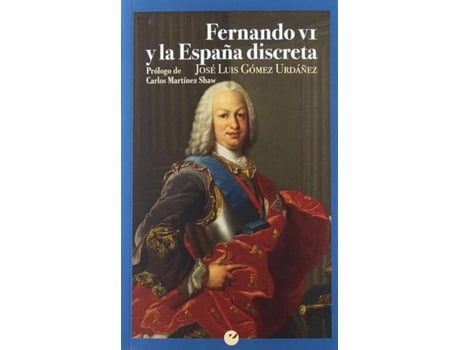 Livro Fernando Vi Y La España Discreta de José Luis Gómez Urdáñez (Espanhol)