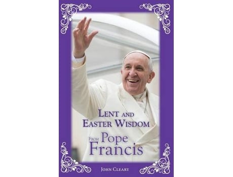 Livro lent and easter wisdom from pope francis de john cleary (inglês)