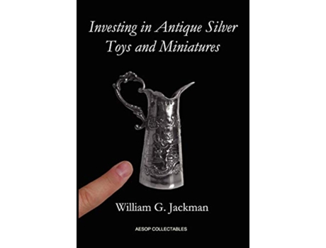 Livro Investing in Antique Silver Toys and Miniatures de William G Jackman (Inglês)