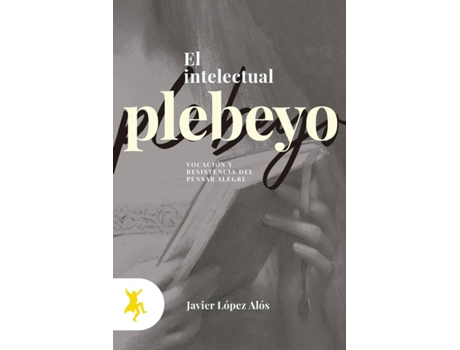 Livro Intelectual Plebeyo, El de Javier López Alós (Español)