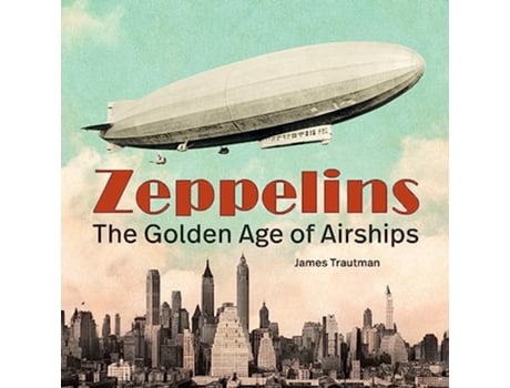 Livro Zeppelins de James Trautman (Inglês - Capa Dura)