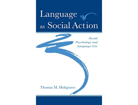 Livro Language As Social Action Social Psychology and Language Use de Thomas M Holtgraves (Inglês)