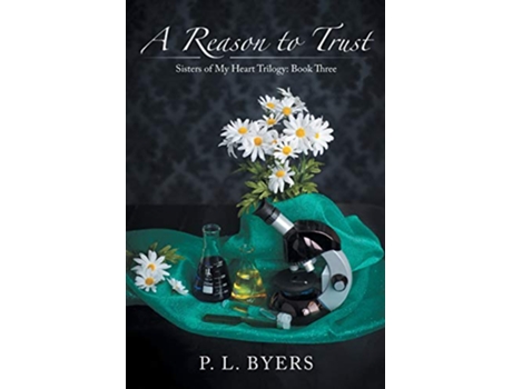 Livro A Reason to Trust Sisters of My Heart Trilogy Book Three de P L Byers (Inglês)