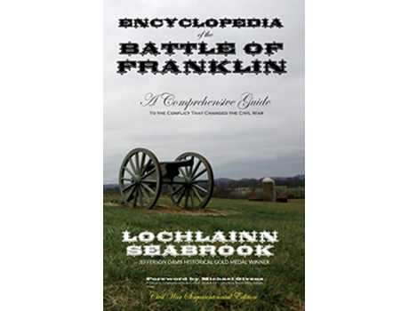 Livro Encyclopedia of the Battle of Franklin A Comprehensive Guide to the Conflict That Changed the Civil War de Lochlainn Seabrook (Inglês)