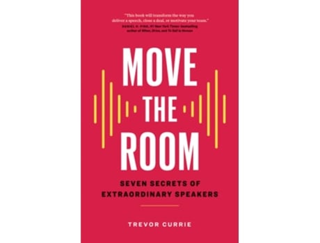 Livro Move the Room Seven Secrets of Extraordinary Speakers de Trevor Currie (Inglês)